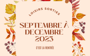 Sorties loisirs de Septembre à Décembre 2023